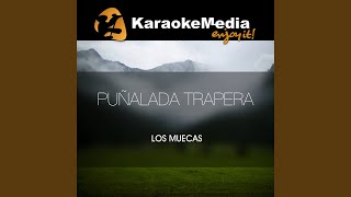 Puñalada Trapera Karaoke Version In The Style Of Los Muecas [upl. by Fagin272]