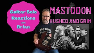 GUITAR SOLO REACTIONS  MASTODON  Hushed and Grim [upl. by Hadwyn]