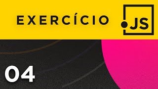 Exercícios JavaScript Parte 4  Curso JavaScript [upl. by Hairem]