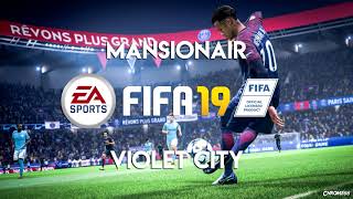 Mansionair  Violet City FIFA 19 Soundtrack [upl. by Ahselet]