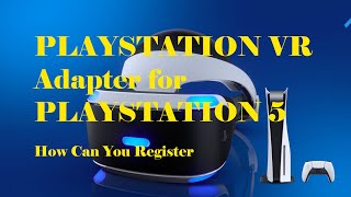 PSVR Adapter to PS5 How Can You Register [upl. by Garold155]