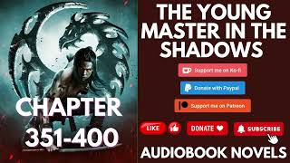 The Young Master in The Shadows – Chapter 351 to chapter 400  PART 1 [upl. by Mella]