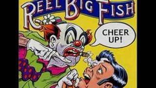 Reel Big Fish Cheer Up [upl. by Aicnorev831]