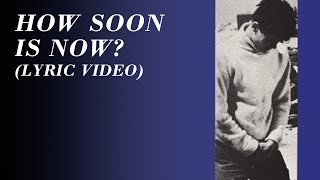 The Smiths  How Soon Is Now Official Lyric Video [upl. by Aleetha193]