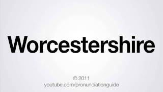 How to Pronounce Worcestershire [upl. by Spracklen]