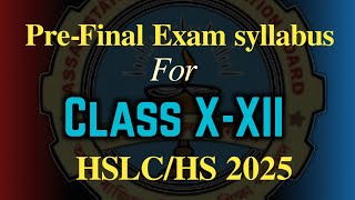 PreFinal Exam 2025 syllabus for Class XXII  HSHSLC 2025  AHSEC  SEBA  You can learn [upl. by Nyledam900]