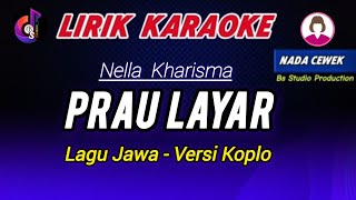 PRAU LAYAR karaoke campursari nada wanita  nella kharisma  campursari koplo lirik lagu [upl. by Sahc274]