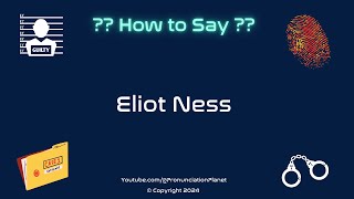 How to Pronounce Famous Criminal Eliot Ness CORRECTLY  Pronunciation Planet [upl. by Cappella557]