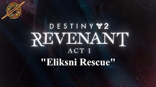 Destiny 2 Revenant Act I  quotEliksni Rescuequot [upl. by Ahsam]