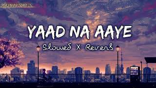 Yaad Na Aaye  Slowed  Reverb   Akull  VYRL Originals  Infinity Vibes [upl. by Ynamrej330]