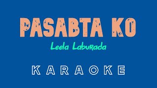 Pasabta Ko KARAOKE by Leela Laburada Kuya Bryan  OBM [upl. by Yila345]