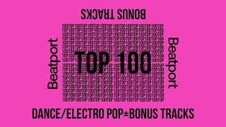 Beatport Top 100 Dance  Electro Pop June 2024 [upl. by Cletus576]