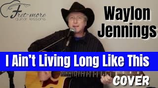 I Aint Living Long Like This  Waylon Jennings Cover [upl. by Chadabe]