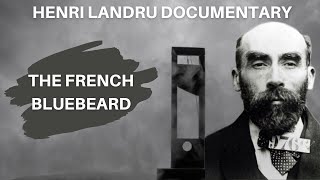 Serial Killer Documentary Henri Landru The French Bluebeard [upl. by Mcclenaghan925]