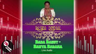 Rasika Dindial  Baba Bahut  Banya Barana  Live Audio [upl. by Gerge]