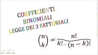 Coefficienti Binomiali  Legge dei 3 Fattoriali [upl. by Airdni]