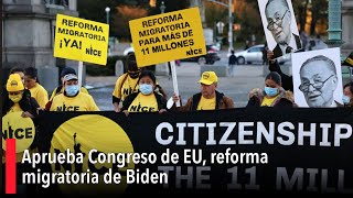 Aprueba Congreso de EU reforma migratoria de Biden [upl. by Hakeber44]