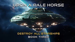 Upon a Pale Horse Part Eight  Destroy All Starships  SciFi Complete Audiobooks [upl. by Talley]