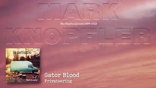 Mark Knopfler  Gator Blood The Studio Albums 2009 – 2018 [upl. by Tammi]