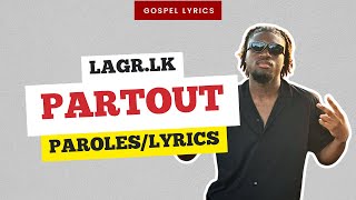 Lagrlk  Partout Paroles [upl. by Marcel]