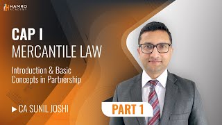 CA CAP I Mercantile Law  Introduction amp Basic Concepts in Partnership  Part 1  CA Sunil Joshi [upl. by Velasco]