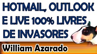 Hotmail e Outlook livres de hackers e invasores por William Azarado [upl. by Magnus]