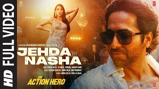 Jehda NashaFull VideoAn Action Hero  Ayushmann Nora Tanishk Faridkot Amar IP SinghYohaniHarjot [upl. by Esialb816]