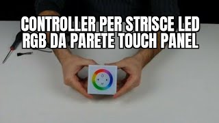 CONTROLLER PER STRISCE LED RGB DA PARETE touch panel [upl. by Muscolo]