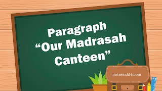 Paragraph On Our Madrasah Canteen  Our Madrasah Canteen Paragraph For All Classes Students [upl. by Grubman]