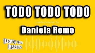 Daniela Romo  Todo Todo Todo Versión Karaoke [upl. by Martell]