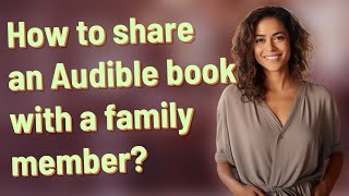 How to share an Audible book with a family member [upl. by Ayatnwahs]