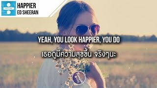 แปลเพลง Happier  Ed Sheeran [upl. by Levenson581]