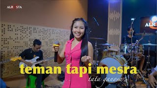 Teman Tapi Mesra TTM  ALROSTA cover Tata Ganosa [upl. by Einnaej7]