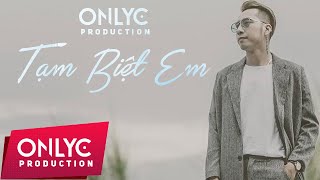 TẠM BIỆT EM  OnlyC ft Lou Hoàng Audio Verison [upl. by Odlavso]