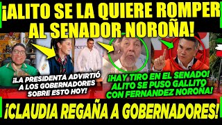 MARTES ALITO SE LA QUIERE ROMPER A NOROÑA ¡CLAUDIA REGAÑA A GOBERNADORES ¡A TRABAJAR POR EL PUEBLO [upl. by Missy]