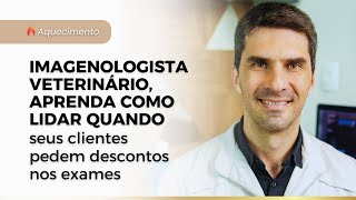 Imagenologista veterinário aprenda como lidar quando seus clientes pedem descontos nos exames [upl. by Atikal505]