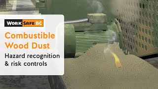 Combustible Wood Dust Explosions  WorkSafeBC [upl. by Narik]