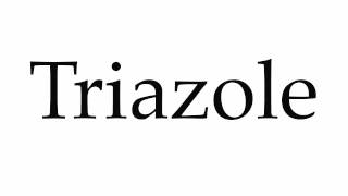 How to Pronounce Triazole [upl. by Carie]