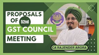 Proposals of 52nd GST Council Meeting  CA Rajender Arora [upl. by Sheepshanks]