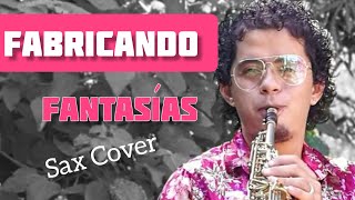 FABRICANDO FANTASÍAS 🎷 Cover Sax  Andrés Ayala Saxofonista [upl. by Ronen797]