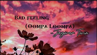 Bad feeling Oompa LoompaJagwar Twin [upl. by Ogir143]