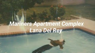 Lana Del Rey  Mariners apartment complex Lyrics [upl. by Jallier]