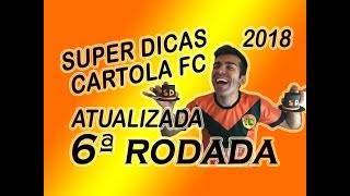 SUPER DICAS CARTOLA FC 2018  RODADA 06  ATUALIZADA [upl. by Barthold]