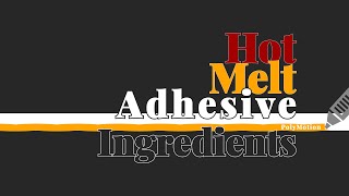 Main ingredients of hot melt adhesives [upl. by Thorfinn]