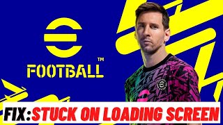 How to Fix eFootball 2022 Stuck On Loading screen Issue [upl. by Shermie]