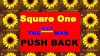 Push Back  Square One SOCA [upl. by Nidla]