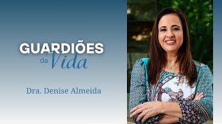 Dra Denise Ramos de Almeida  Guardiões da Vida [upl. by Baptista]