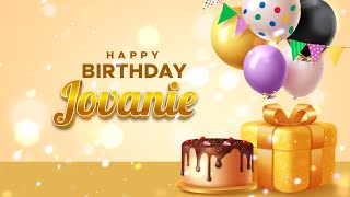 Happy Birthday Jovanie │ Happy Birthday Song [upl. by Accemahs758]