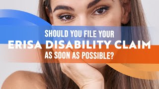 Should You File Your ERISA Disability Claim As Early As Possible [upl. by Yarised430]