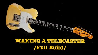 Making a Telecaster Full Build [upl. by Lynden557]